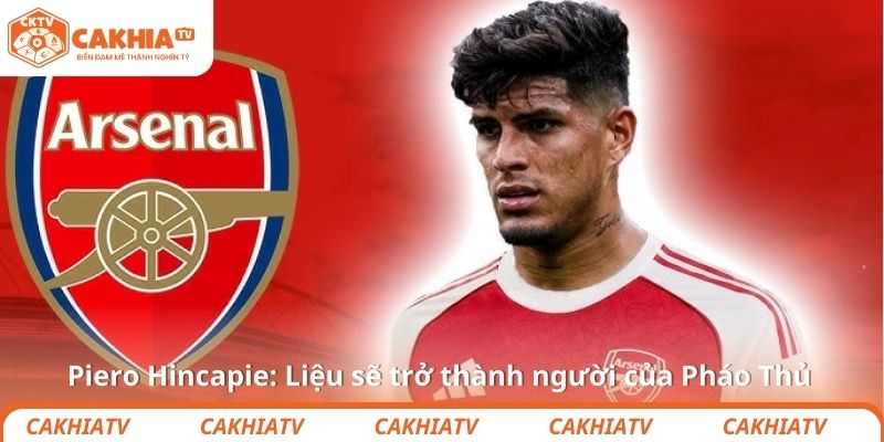 Piero Hincapie: Liệu sẽ trở thành người của Pháo Thủ